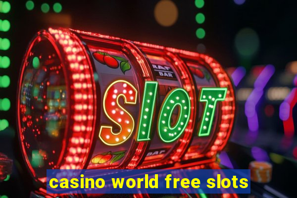 casino world free slots