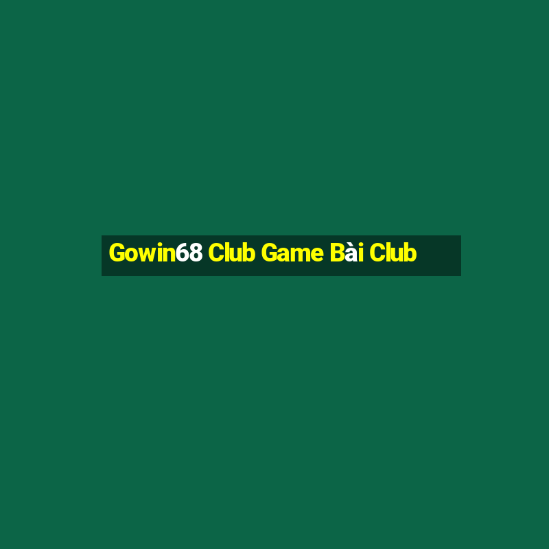 Gowin68 Club Game Bài Club