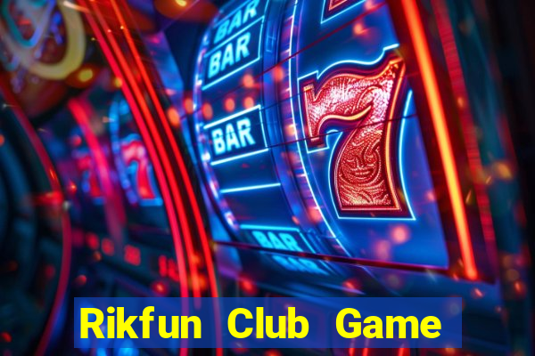 Rikfun Club Game Bài Đổi Thưởng B52