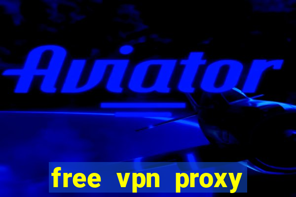 free vpn proxy unlimited apk