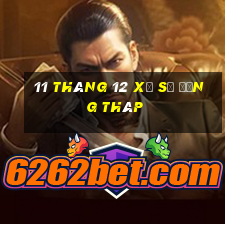 11 tháng 12 xổ số đồng tháp