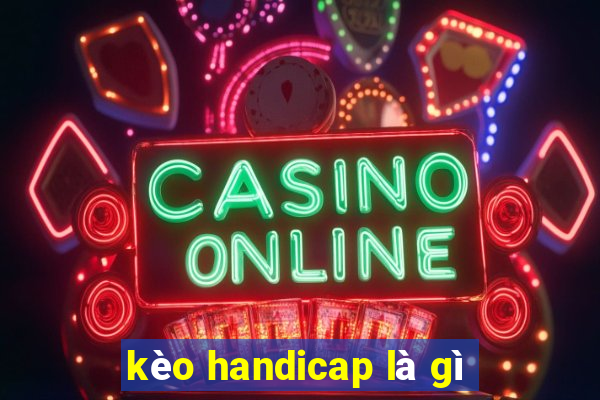 kèo handicap là gì