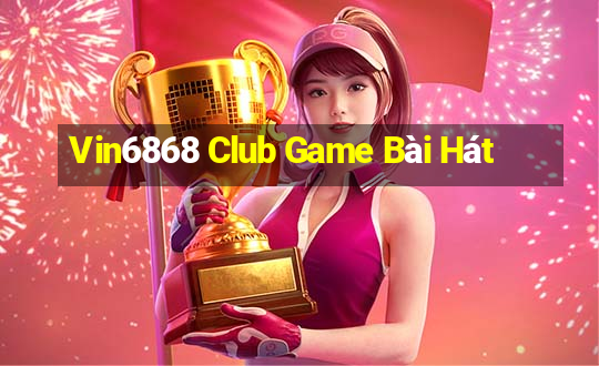 Vin6868 Club Game Bài Hát