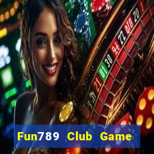 Fun789 Club Game Bài Online Uy Tín