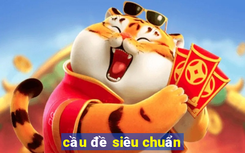 cầu đề siêu chuẩn