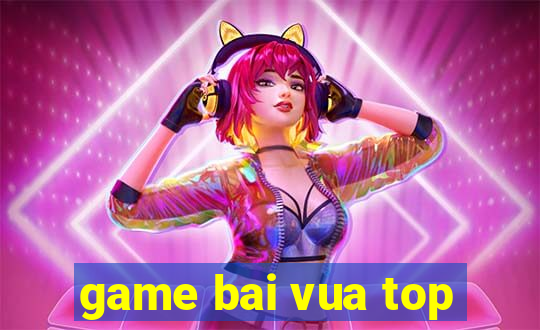 game bai vua top