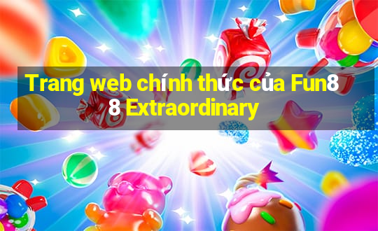 Trang web chính thức của Fun88 Extraordinary