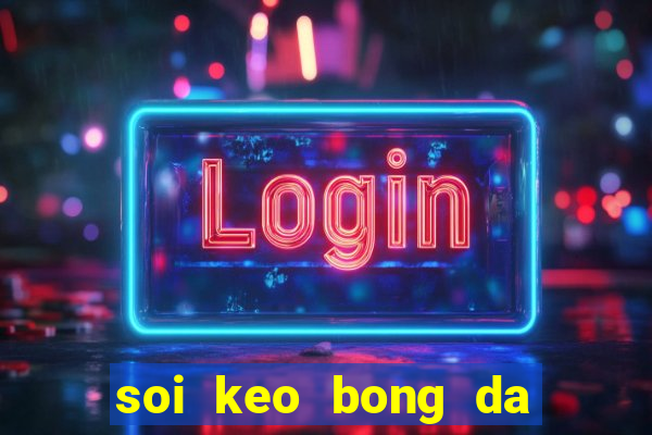 soi keo bong da toi nay