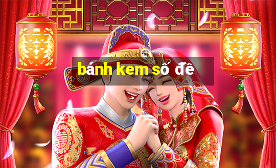 bánh kem số đề