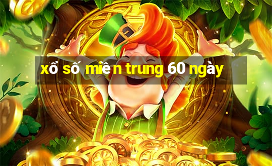 xổ số miền trung 60 ngày