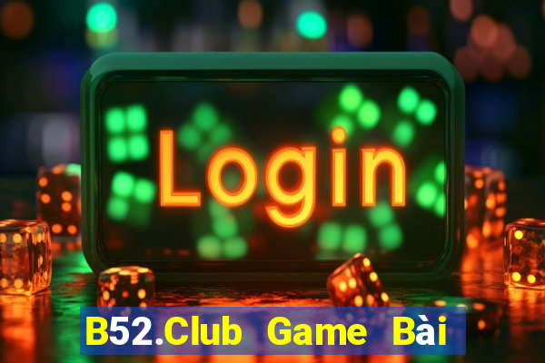 B52.Club Game Bài 52Fun Đổi Thưởng