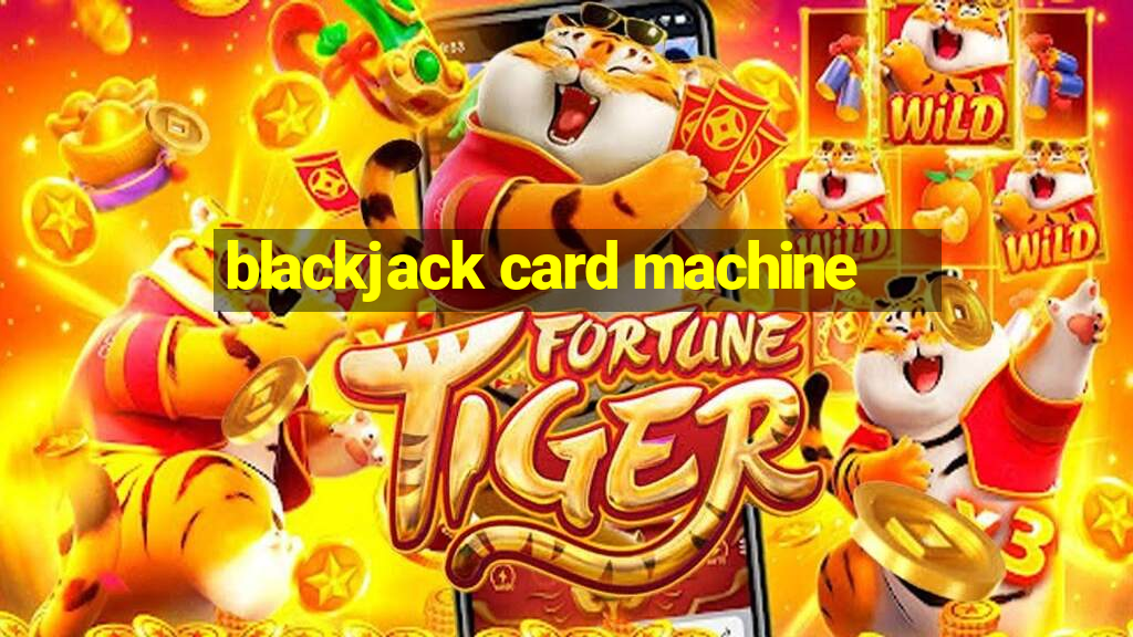 blackjack card machine