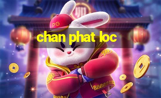 chan phat loc