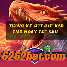 THỐNG KÊ KẾT QUẢ XSDTMB ngày thứ sáu