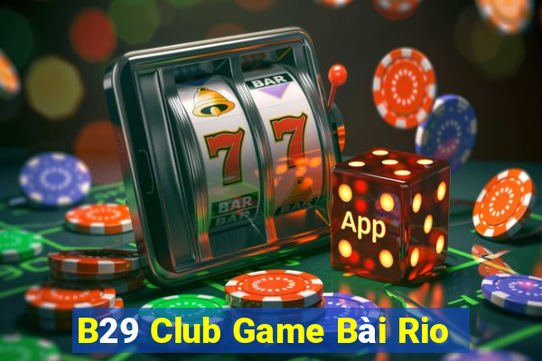 B29 Club Game Bài Rio