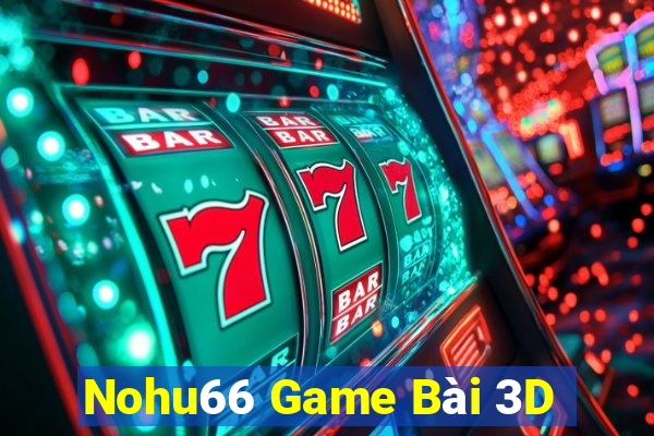 Nohu66 Game Bài 3D