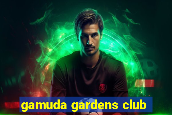 gamuda gardens club