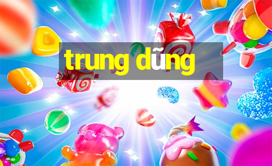 trung dũng