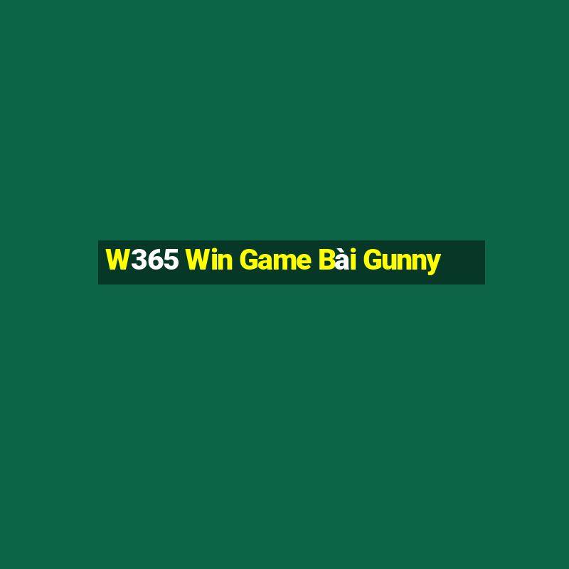 W365 Win Game Bài Gunny