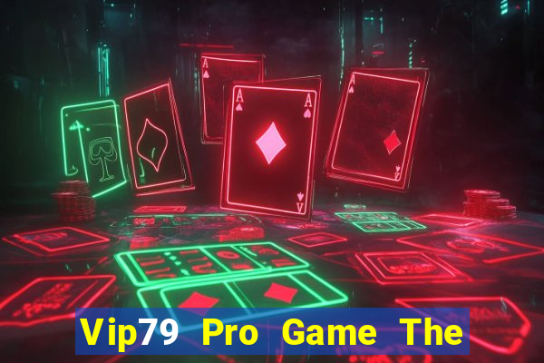 Vip79 Pro Game The Bài Hay Nhất 2021