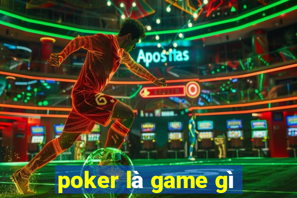 poker là game gì