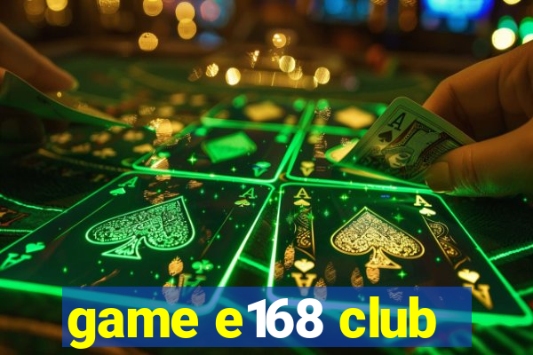 game e168 club