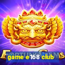 game e168 club