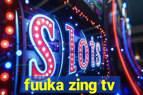 fuuka zing tv