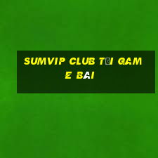 Sumvip Club Tải Game Bài