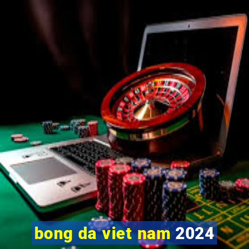 bong da viet nam 2024