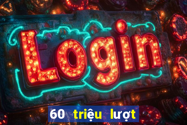 60 triệu lượt đăng ký vé số