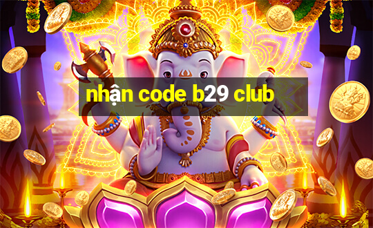 nhận code b29 club