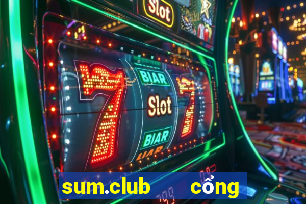 sum.club   cổng game quốc tế