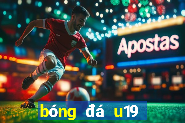 bóng đá u19 việt nam thái lan