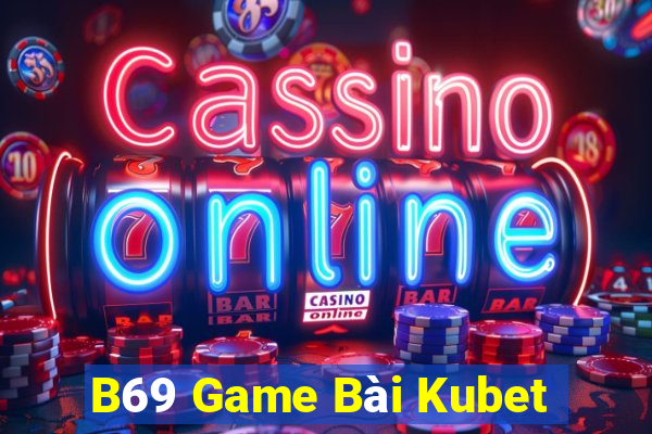 B69 Game Bài Kubet