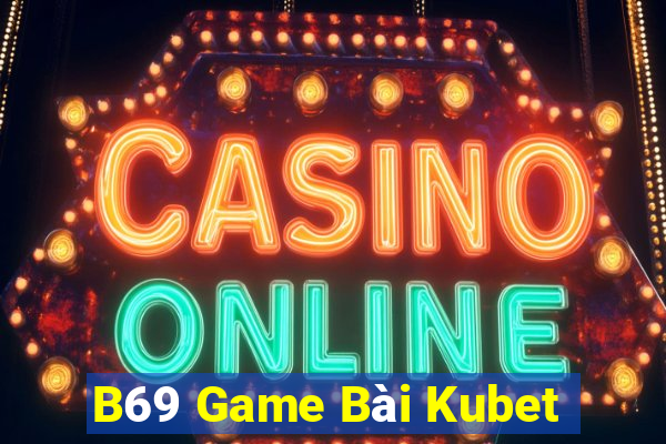 B69 Game Bài Kubet