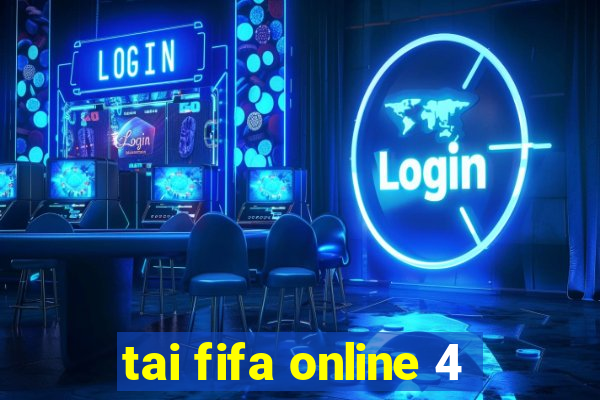 tai fifa online 4