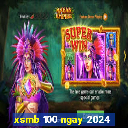 xsmb 100 ngay 2024