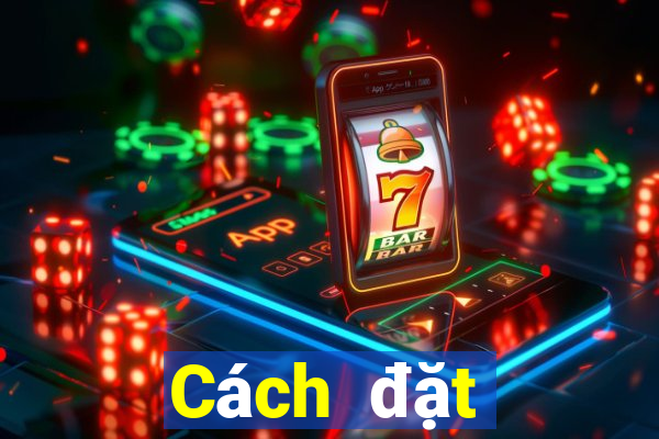 Cách đặt cược XS Max 4D thứ bảy