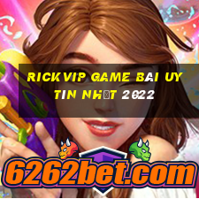 Rickvip Game Bài Uy Tín Nhất 2022