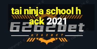 tai ninja school hack 2021