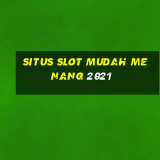 situs slot mudah menang 2021