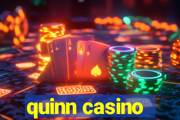 quinn casino