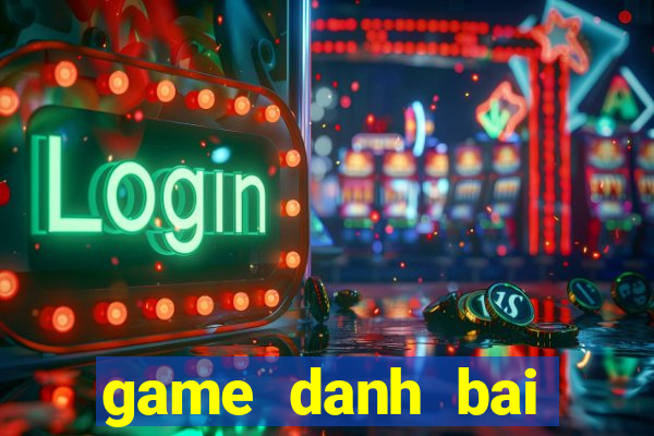 game danh bai online 2016