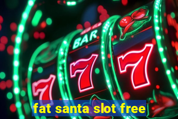 fat santa slot free