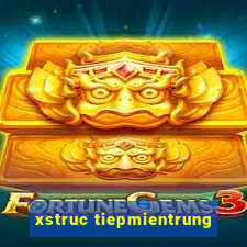 xstruc tiepmientrung