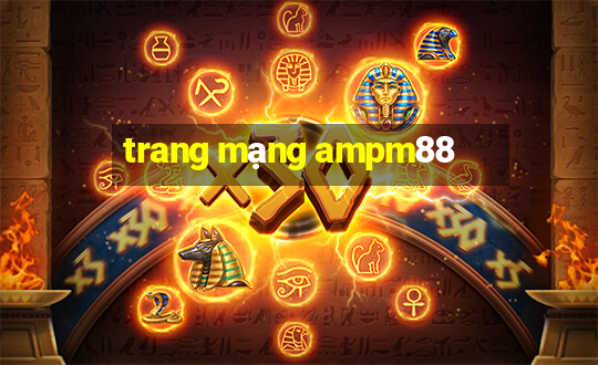 trang mạng ampm88