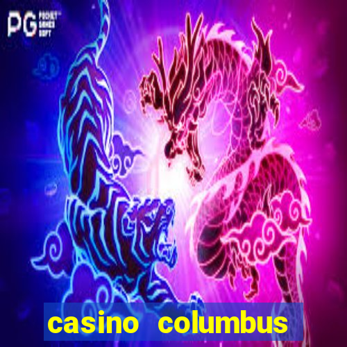 casino columbus обзор казино