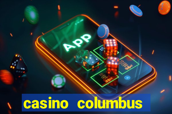 casino columbus обзор казино