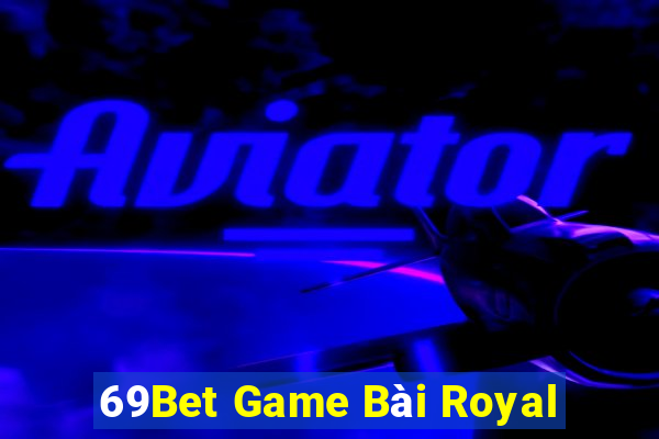 69Bet Game Bài Royal